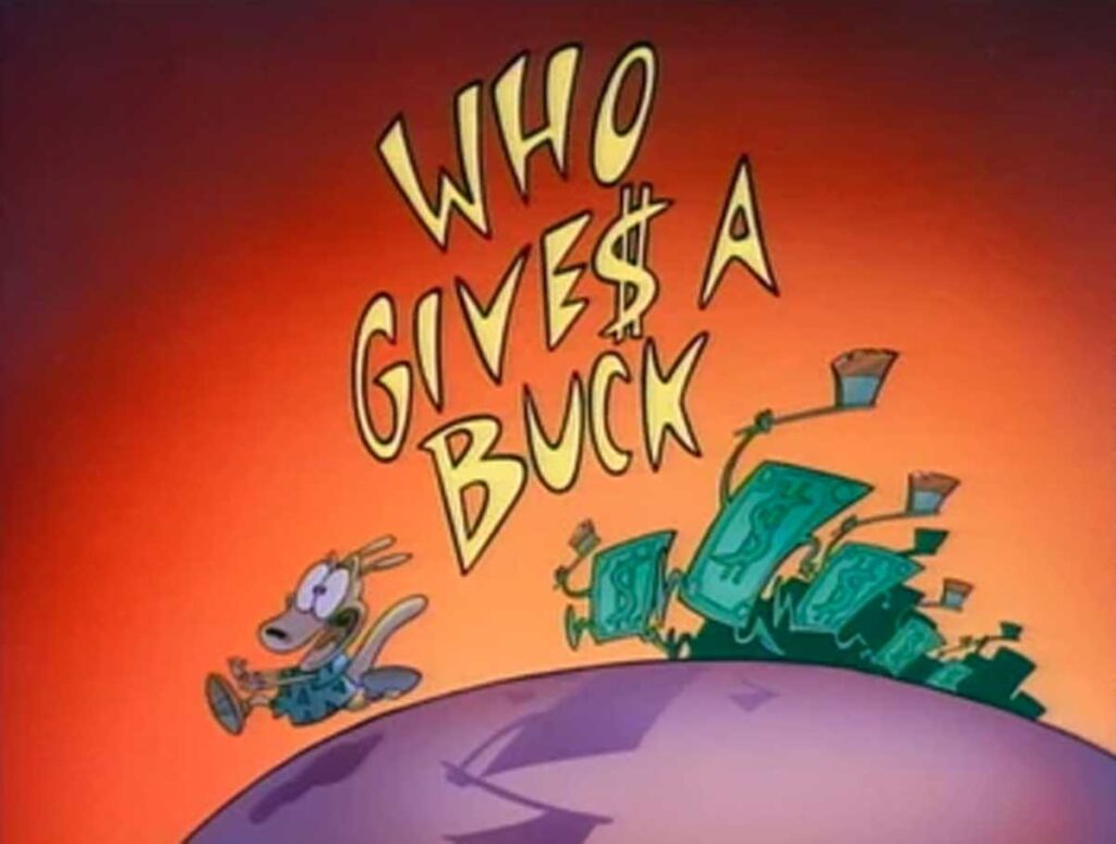 Cartoon character with a tail stands on a globe, looking back at running dollar bills with eyes and arms. The text WHO GIVE$ A BUCK is prominently displayed above. The background is a gradient of orange and red.