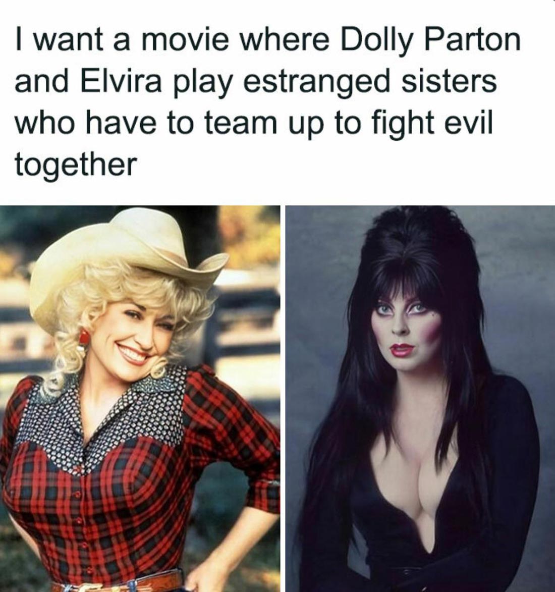 Split image: Left, Dolly Parton in a cowboy hat and plaid shirt smiling outdoors; right, Elvira in her gothic black dress with dramatic makeup, posing against a dark background. Text above imagines them as estranged sisters fighting evil.
