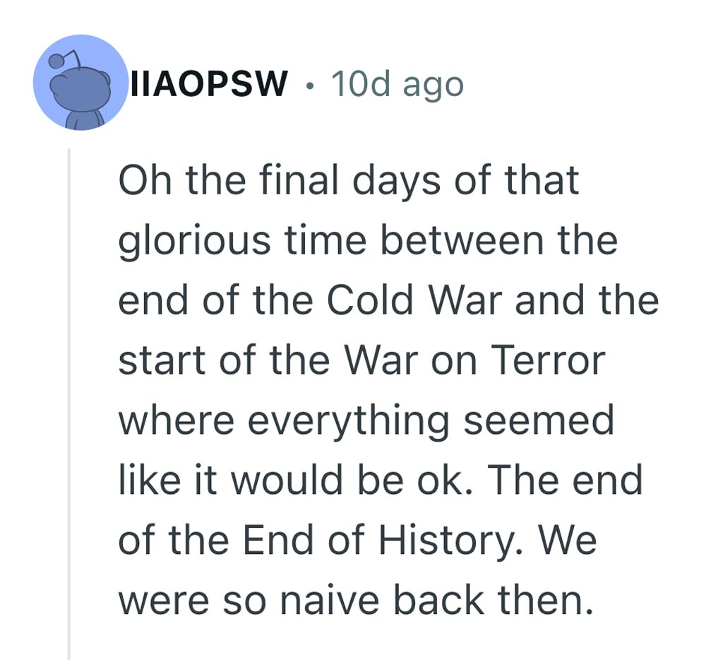 A social media post by user IIAOPSW reflecting on the period between the end of the Cold War and the start of the War on Terror, describing it as a hopeful yet naïve time.