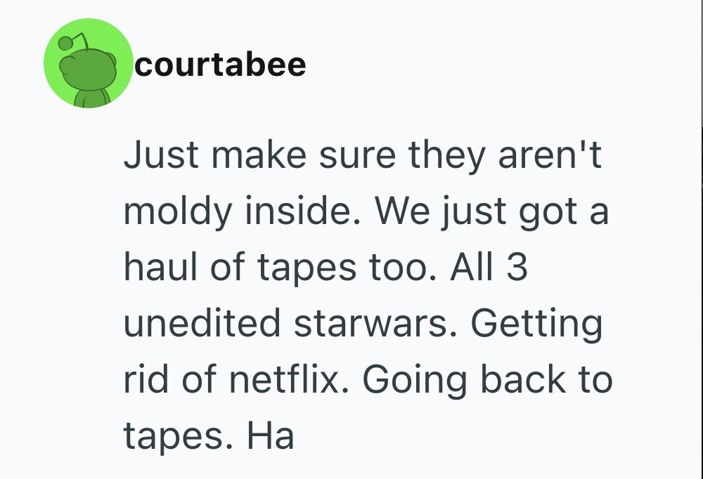 A social media comment from user courtabee about getting a haul of tapes, including three unedited Star Wars, switching from Netflix, and joking about checking for mold inside the tapes.