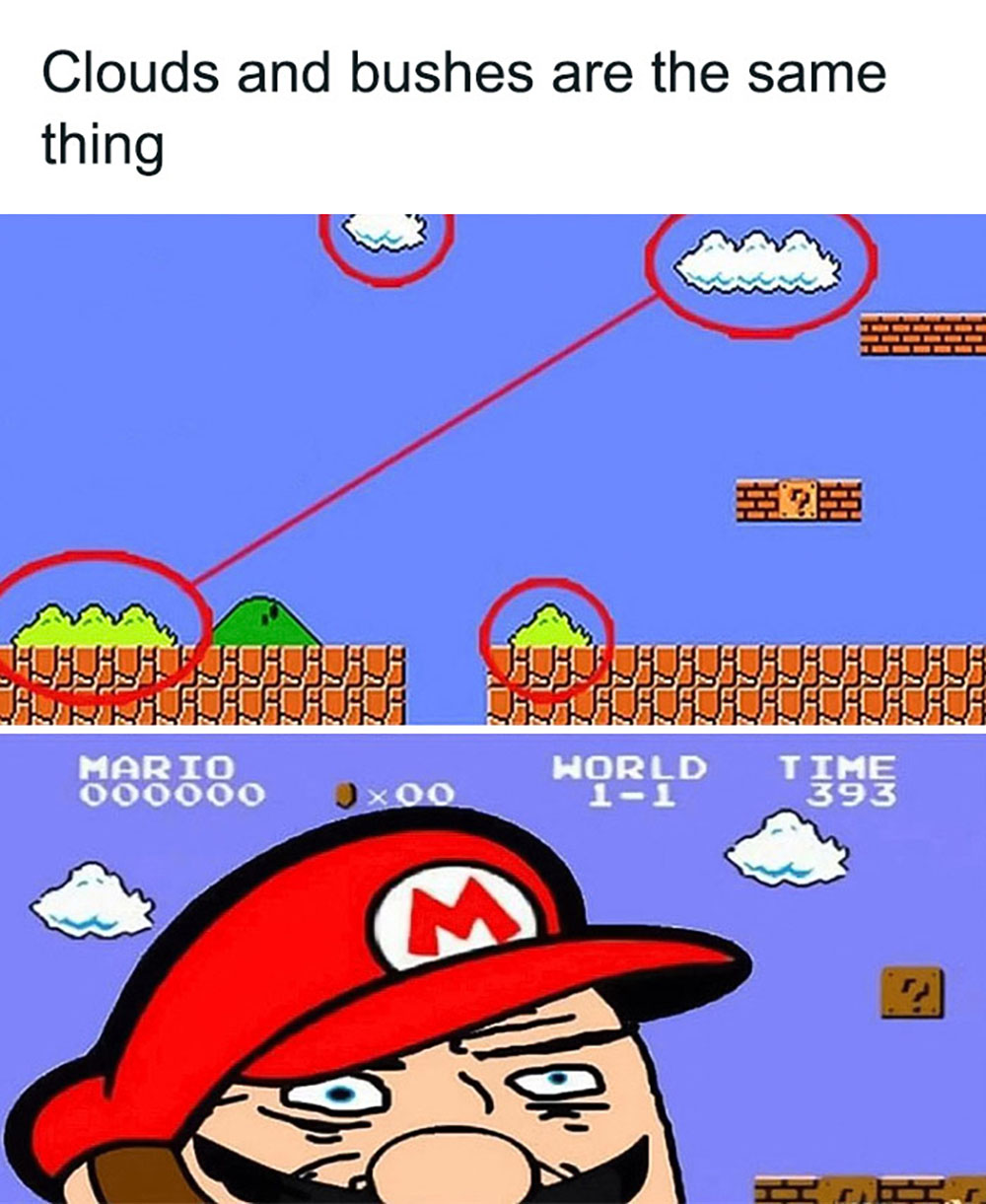 Super Mario Bros memes - Meme shows a Super Mario game scene with clouds and bushes circled to highlight their identical shapes, followed by a shocked Mario face. Text reads: Clouds and bushes are the same thing.