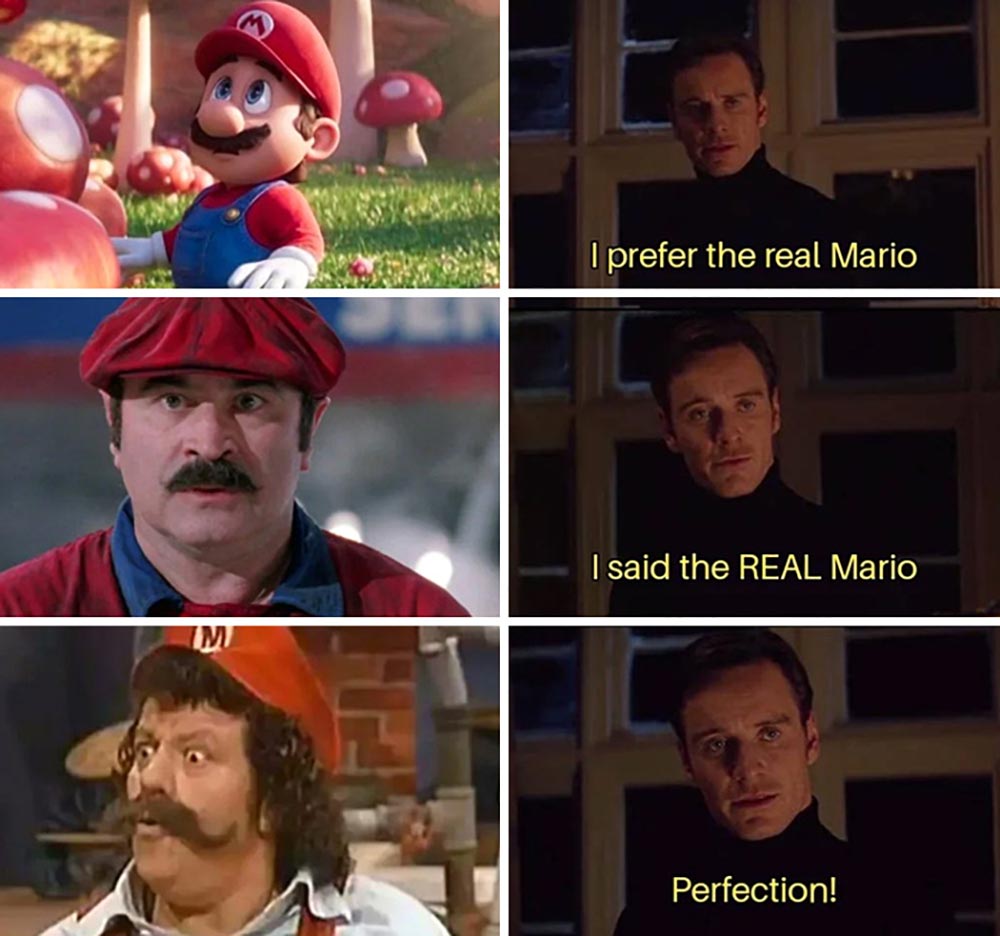A meme with three sets of images: First, animated Mario; second, actor as Mario; third, a mustached man in a cheap Mario costume. Each pair is followed by Fassbender’s character saying, “I prefer the real Mario,” then “I said the REAL Mario,” ending with “Perfection!”.