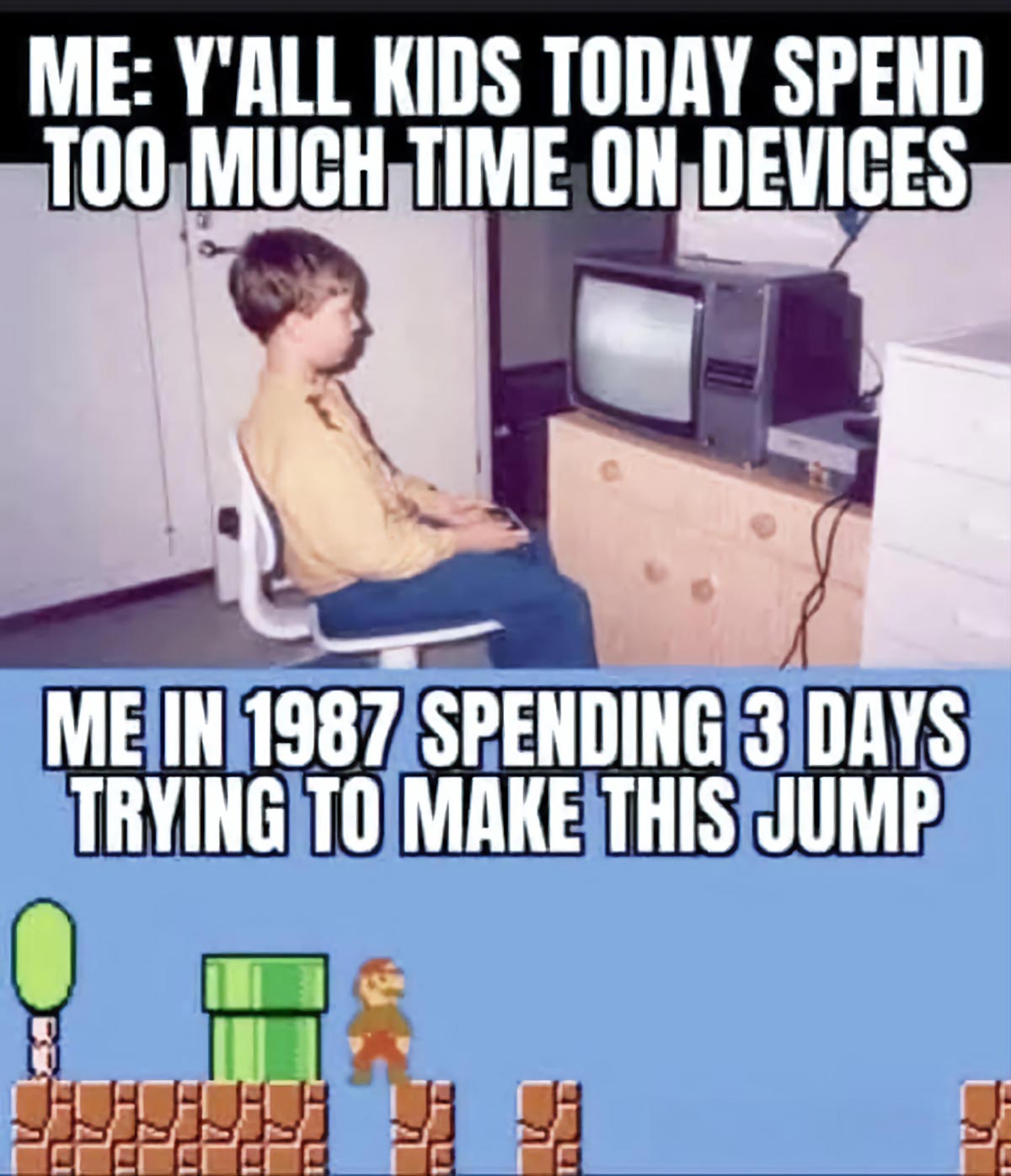 A meme with two panels: The top shows a boy in the 1980s staring at a TV and video game console. The bottom shows Mario from Super Mario Bros. about to make a difficult jump. Text jokes about kids and screen time.