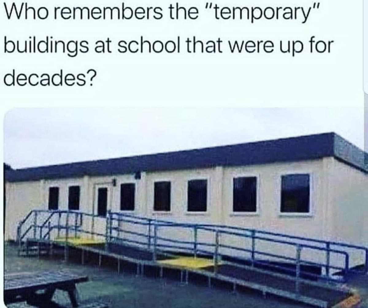 A portable classroom building with a blue ramp in front; overlaid text reads, Who remembers the temporary buildings at school that were up for decades?.